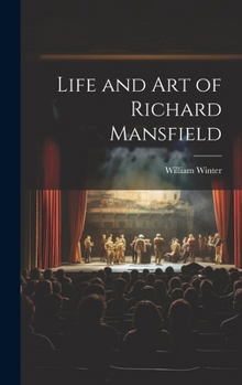 Hardcover Life and Art of Richard Mansfield Book