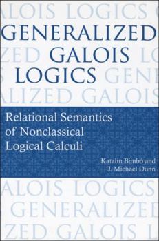 Paperback Generalized Galois Logics: Relational Semantics of Nonclassical Logical Calculi Book