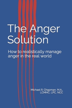 Paperback The Anger Solution: How to realistically manage Anger in the real world Book