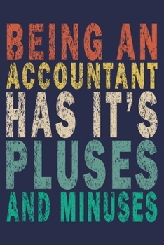 Being An Accountant Has it's Pluses And Minuses: Funny Vintage Accountant Gift Journal