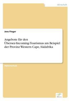 Paperback Angebote für den Übersee-Incoming-Tourismus am Beispiel der Provinz Western Cape, Südafrika [German] Book