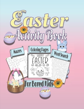 Paperback Easter Activity Book For Bored Kids: Coloring Pages, Mazes, and Word Search Book