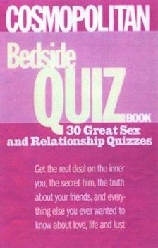 Paperback Cosmopolitan's Bedside Quiz Book: Get the Real Deal on the Inner You, the Secret Him, the Truth about Your Friends, and Everything Else You Ever Wante Book