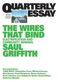 Paperback The Wires That Bind: Electrification and Community Renewal: Quarterly Essay 89 Book