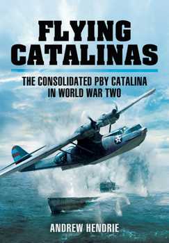 Paperback Flying Catalinas: The Consoldiated Pby Catalina in WWII Book