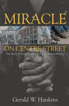 Paperback Miracle on Centre Street: The Story of Calgary's Mustard Seed Street Ministry Book