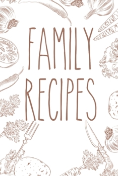 Family Recipes: Blank Recipe Book for Families Recipe Collection