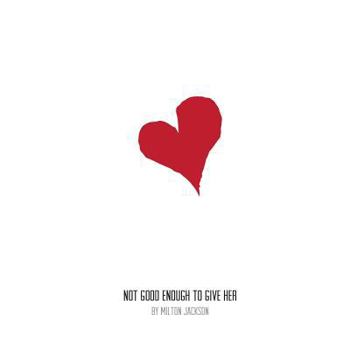 Paperback Not Good Enough to Give Her: Love Poems Book