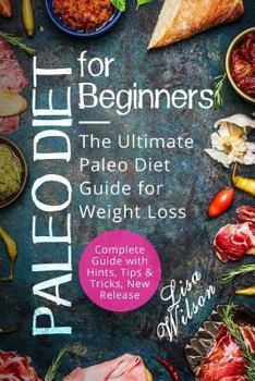 Paperback Paleo Diet for Beginners: The Ultimate Paleo Diet Guide for Weight Loss Book