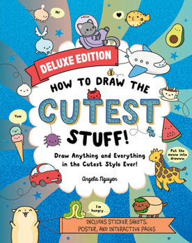 Paperback How to Draw the Cutest Stuff--Deluxe Edition!: Draw Anything and Everything in the Cutest Style Ever! Book