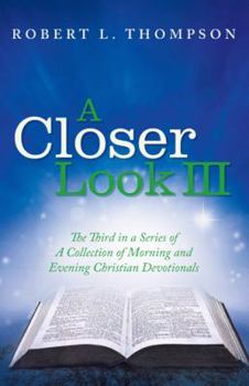 Paperback A Closer Look III: The Third in a Series of A Collection of Morning and Evening Christian Devotionals Book