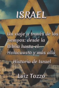 Paperback "Israel: Un viaje a través de los tiempos: desde la Biblia hasta el Holocausto y más allá" Historia de Israel [Spanish] Book