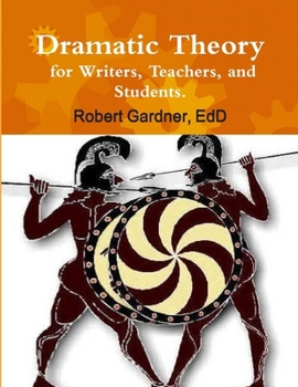 Paperback Dramatic Theory for Writers, Teachers, and Students. Book