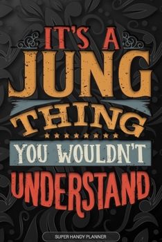Paperback It's A Jung Thing You Wouldn't Understand: Jung Name Planner With Notebook Journal Calendar Personal Goals Password Manager & Much More, Perfect Gift Book