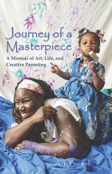 Paperback Journey of a Masterpiece: A Memoir of Art, Life, and Creative Parenting Book
