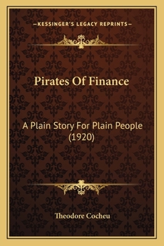 Paperback Pirates Of Finance: A Plain Story For Plain People (1920) Book