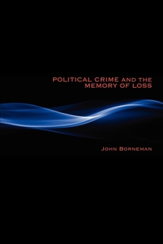 Political Crime and the Memory of Loss - Book  of the New Anthropologies of Europe