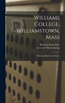 Hardcover Williams College, Williamstown, Mass: Historical Sketch And Views Book