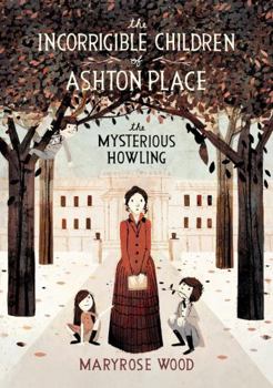 Paperback The Incorrigible Children of Ashton Place: Book I: The Mysterious Howling (Incorrigible Children of Ashton Place, 1) Book