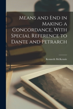 Paperback Means and End in Making a Concordance, With Special Reference to Dante and Petrarch Book