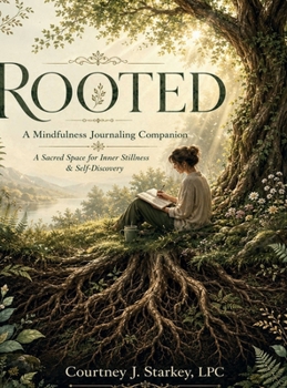 Rooted: A Mindfulness Journaling Companion