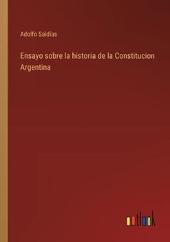Paperback Ensayo sobre la historia de la Constitucion Argentina [Spanish] Book