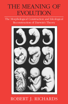 Paperback The Meaning of Evolution: The Morphological Construction and Ideological Reconstruction of Darwin's Theory Book