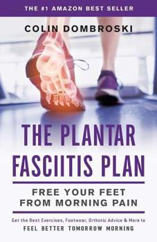 Paperback The Plantar Fasciitis Plan: Free Your Feet From Morning Pain Book