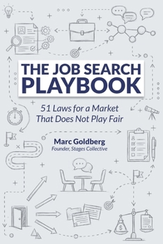 THE JOB SEARCH PLAYBOOK: 51 Laws for a Market That Does Not Play Fair