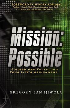 Paperback Mission: Possible: Finding and Fulfilling Your Life's Assignment Book