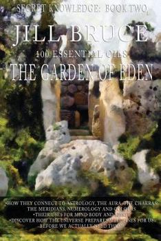 Paperback The Garden Of Eden: A clairvoyantly recieved book on the vibrational healing powers of essential oils. Book
