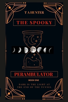 The Spooky Perambulator: Dark Is The Light At The End Of The Tunnel