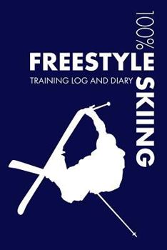 Paperback Freestyle Skiing Training Log and Diary: Training Journal for Freestyle Skiing - Notebook Book