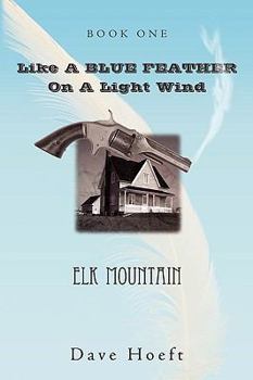 Paperback Like a Blue Feather on a Light Wind: Elk Mountain Book
