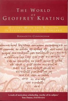 Paperback The World of Geoffrey Keating: History, Myth and Religion in Seventeenth-Century Ireland Book