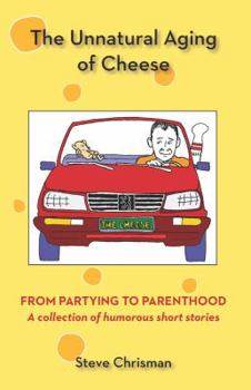 Paperback The Unnatural Aging of Cheese: From Partying to Parenthood Book