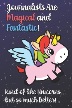 Journalists Are Magical And Fantastic Kind Of Like A Unicorn But So Much Better: 2020 Planner and Calendar for Important Dates, Schedules, Note Taking ... for Professionals and Job Appreciation Week.