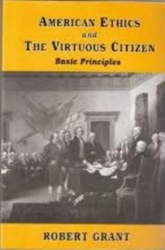 Hardcover American Ethics and the Virtuous Citizen: Basic Principles Book