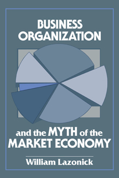 Paperback Business Organization and the Myth of the Market Economy Book