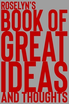 Paperback Roselyn's Book of Great Ideas and Thoughts: 150 Page Dotted Grid and individually numbered page Notebook with Colour Softcover design. Book format: 6 Book