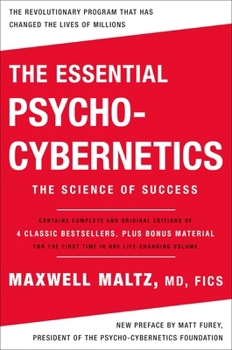 Paperback The Essential Psycho-Cybernetics: The Science of Success: Contains Complete and Original Editions of 4 Classic Bestsellers, Plus Bonus Material Book