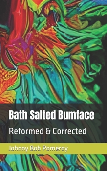Paperback Bath Salted Bumface: Reformed & Corrected Book