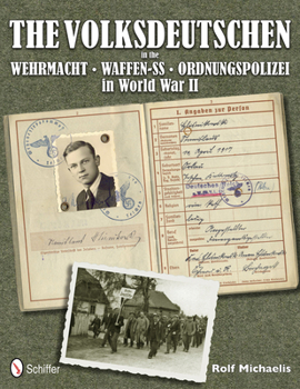 Hardcover The Volksdeutschen in the Wehrmacht, Waffen-Ss, Ordnungspolizei in World War II Book