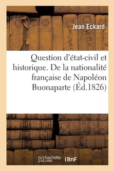 Paperback Question d'état-civil et historique. De la nationalité française de Napoléon Buonaparte [French] Book