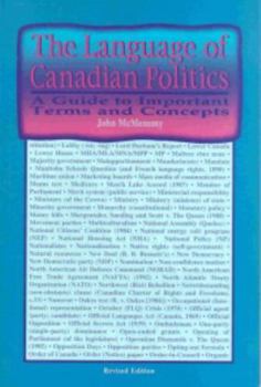 Paperback The Language of Canadian Politics: A Guide to Important Terms and Concepts Book