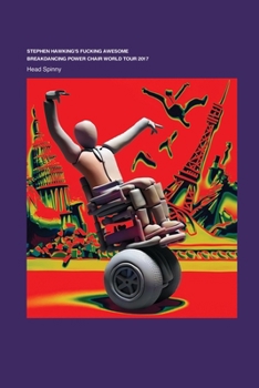 Paperback Stephen Hawking's Fucking Awesome Breakdancing Power Chair World Tour 2017 Book