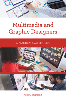 Paperback Multimedia and Graphic Designers: A Practical Career Guide Book