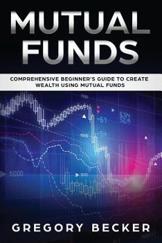 Paperback Mutual Funds: Comprehensive Beginner's Guide to create Wealth using Mutual Funds Book
