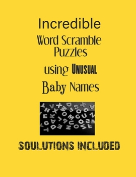 Paperback Incredible Word Scramble Puzzles using Unusual Baby Names - Solutions included: Have a Blast! Book