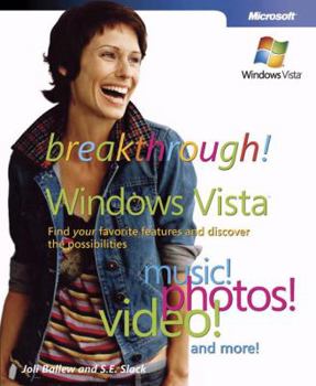 Paperback Breakthrough! Windows Vista: Find Your Favorite Features and Discover the Possibilities Book